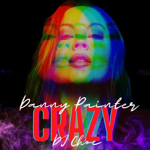 Danny Painter, DJ Choc - Crazy 2022 [CPS2216]